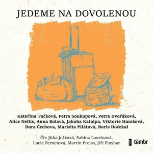 Jedeme na dovolenou - Kateřina Tučková, Dora Čechova, Petra Soukupová, Markéta Pilátová, Petra Dvořáková, Jakuba Katalpa, Anna Bolavá, Alice Nellis, B