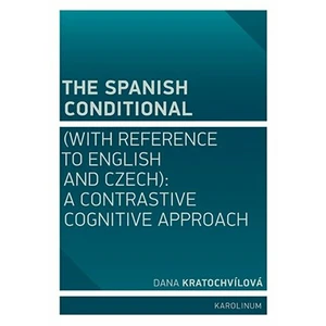 The Spanish Conditional (with Reference to English and Czech) - Dana Kratochvílová