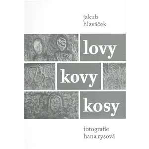 Lovy kovy kosy - Hlaváček Jakub