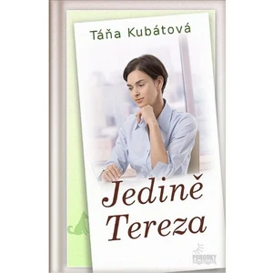 Jedině Tereza - Kubátová Táňa [E-kniha]