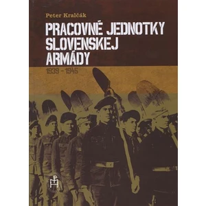 Pracovné jednotky slovenskej armády - Kralčák Peter