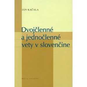 Dvojčlenné a jednočlenné vety v slovenčine - Kačala Ján