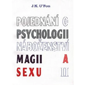 Pojednání o psychologii, magii a sexu 2 - U'Fon J.K.