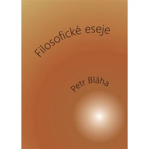 Filosofické eseje - Bláha Petr