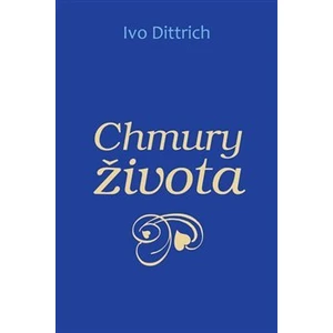 Chmury života - Dittrich Ivo