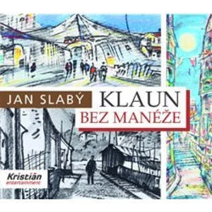 Klaun bez manéže - Slabý Jan