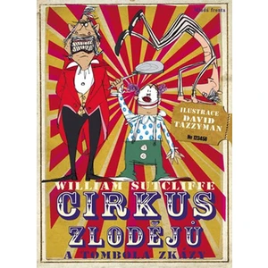 Cirkus zlodějů a tombola zkázy - Sutcliffe William