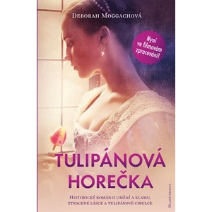 Tulipánová horečka - Deborah Moggachová