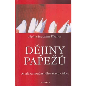 Dějiny papežů - Heinz-Joachim Fischer