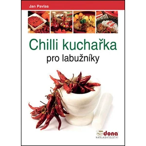 Chilli kuchařka pro labužníky - Jan Pavlas