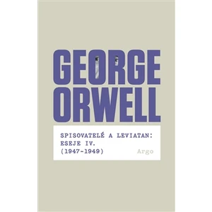 Spisovatelé a leviatan: Eseje IV. (1947-1949) - George Orwell