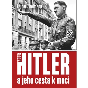 Hitler a jeho cesta k moci - Rainer Zitelmann