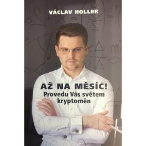 Až na Měsíc! Provedu Vás světem kryptoměn - Holler Václav