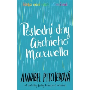 Poslední dny Archieho Maxwella - Annabel Pitcher