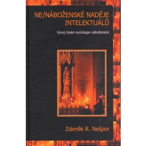 Ne/náboženské naděje intelektuálů - Zdeněk R. Nešpor