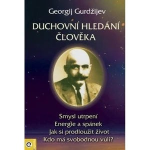 Duchovní hledání člověka - Georgij Ivanovič Gurdžijev