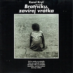 Karel Kryl Bratříčku, zavírej vrátka (LP) Reeditare