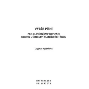 Výběr písní pro klavírní improvizaci oboru Učitelství mateřských škol - Ryšánková Dagmar