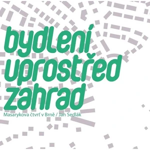 Bydlení uprostřed zahrad - Sedlák Jan