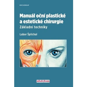 Manuál oční plastické a estetické chirurgie - Šplíchal Lubor