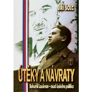 Útěky a návraty -- Bohumil Laušman - osud českého politika