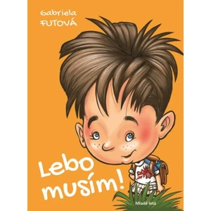 Lebo musím! - Futová Gabriela