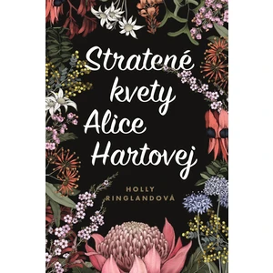 Stratené kvety Alice Hartovej -- The Lost Flowers of Alice Hart