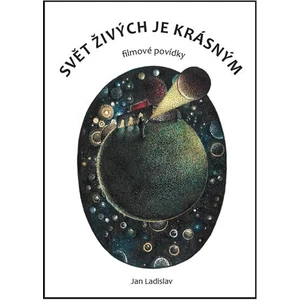 Svět živých je krásným - Ladislav Jan