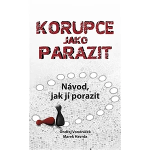 Korupce jako parazit - Vondráček Ondřej, Marek Havrda