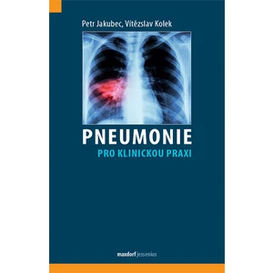 Pneumonie pro klinickou praxi - Vítězslav Kolek, Jakubec Petr