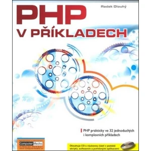 PHP v příkladech + CD - Radek Dlouhý