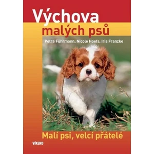 Výchova malých psů - Malí psi, velcí přátelé - Führmann Petra