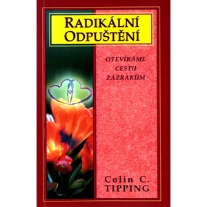 Radikální odpuštění - Colin C. Tipping