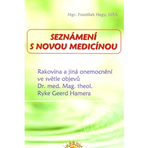 Seznámení s Novou medicínou - Nagy, František