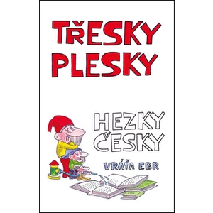 Třesky plesky hezky česky - Ebr Vráťa