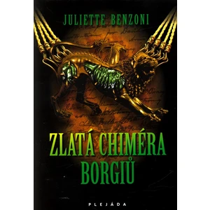 Zlatá chiméra Borgiů - Juliette Benzoni