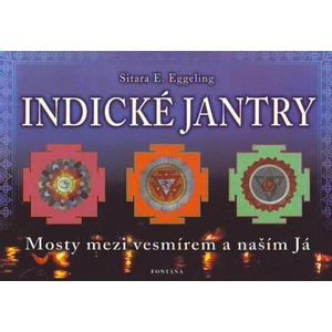 Indické jantry - Mosty mezi vesmírem a naším já - Eggeling Sitara E.