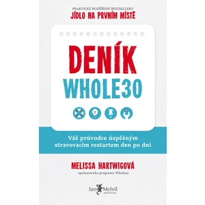 Deník Whole30: Váš průvodce úspěšným stravovacím restartem den po dni - Melissa Hartwigová