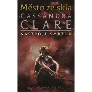 Město ze skla - Cassandra Clare