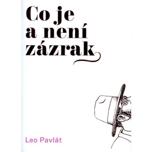 Co je a není zázrak - Leo Pavlát