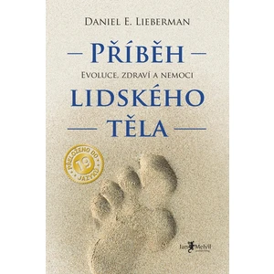 Příběh lidského těla (evoluce, zdraví a nemoci) - Daniel E. Liberman