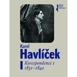 Karel Havlíček. Korespondence I. 1831 - 1842 - Robert Adam, František Martínek, Petr Píša