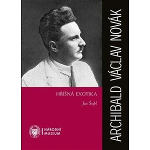 Archibald Václav Novák – Hříšná exotika - Jan Šejbl