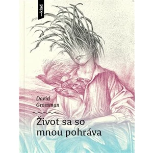 Život sa so mnou pohráva - David Grossman, Ján Lebiš