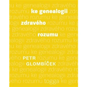 Ke genealogii zdravého rozumu - Petr Glombíček