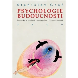 Psychologie budoucnosti - Stanislav Grof