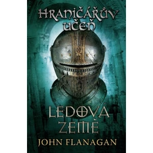 Hraničářův učeň Ledová země - John Flanagan