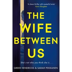 Wife Between Us - Greer Hendricks, Sarah Pekkanen