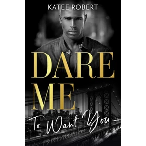 Dare Me To Want You (Defekt) - Katee Robert