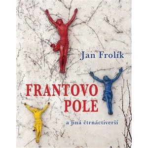 Frantovo pole a jiná čtrnáctiverší - Jan Frolík